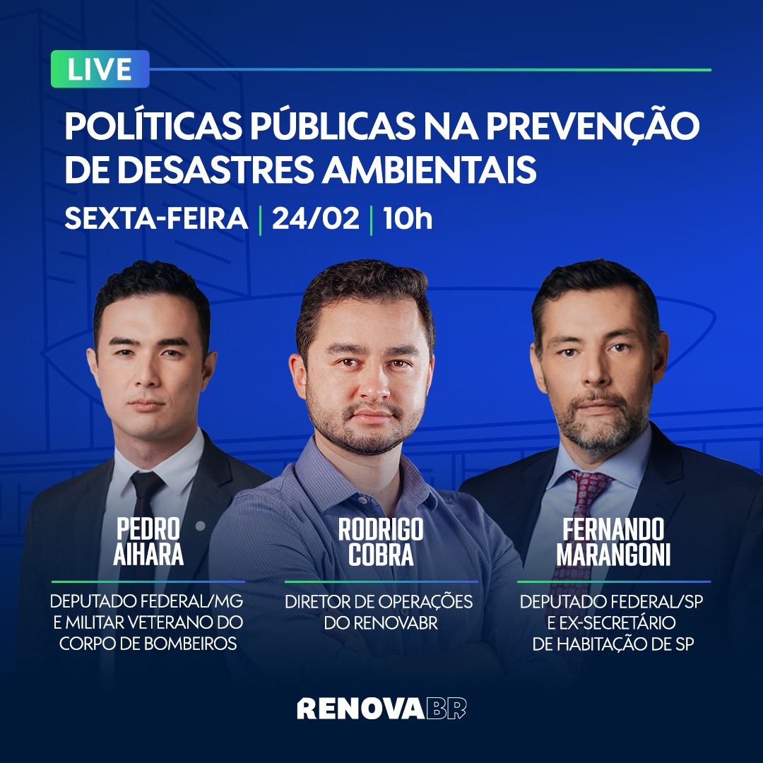 RenovaBR, Pedro Aihara e Fernando Marangoni analisam políticas para prevenção de desastres ambientais em live